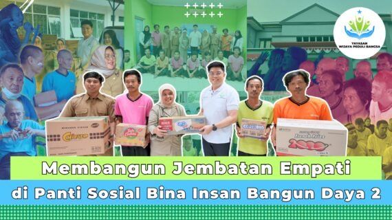 Membangun Jembatan Empati di Panti Sosial Bina Insan Bangun Daya 2