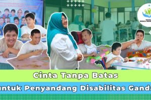 Cinta Tanpa Batas untuk Penyandang Disabilitas Ganda