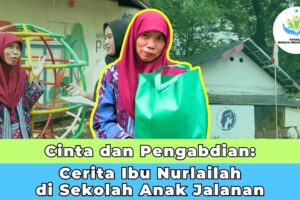 Cinta dan Pengabdian: Cerita Ibu Nurlailah di Sekolah Anak Jalanan